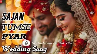 Sajan Tumse Pyar | Hindi New Wedding Song Release 2026 | Relaxing Music | Trap Beat | Smooth Feel | 