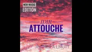 Idir attouche tamedyazt 2025 (2.cebigh win yemmuten)