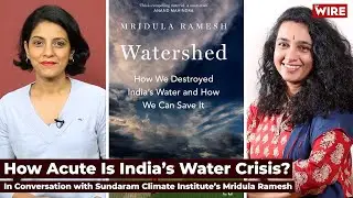 How Acute Is India&rsquo;s Water Crisis? In Conversation with Sundaram Climate Institute&rsquo;s Mridula Ramesh
