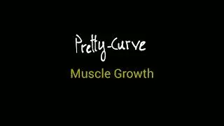 Pretty - Curve - Muscle Growth 💪
