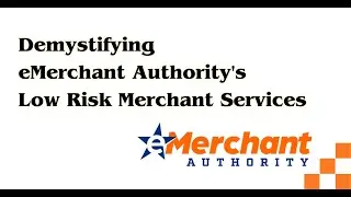 Demystifying eMerchant Authority's Low Risk Merchant Services