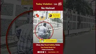 TODAY VIOLATION - 146 Kindly Wear Helmet for your Safety #chennaitrafficpolice #otr #obeytherules