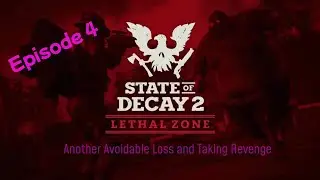 State of Decay 2 Lethal Zone 2026 Playthrough/Guide - Season 1: Episode 4