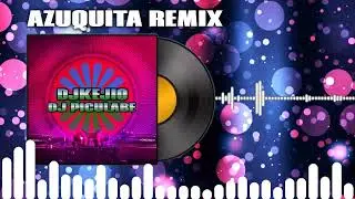 RUMBA AZUQUITA NUEVA VERSION REMIX DJ KJEIO DJ PICULABE 2025