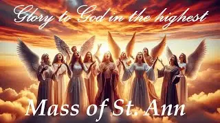 Glory to God in the highest | Gloria Hymn | Mass of St. Ann