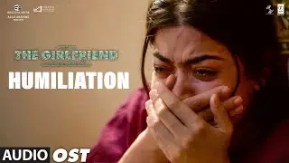 Humiliation OST | The Girlfriend | Rashmika | Dheekshith | Prashanth R Vihari