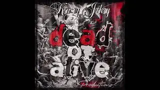 Krazey Jakey- Dead or Alive (Produced by 2 Geez)