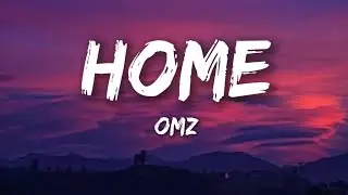 Omz - Home (lyrics version)