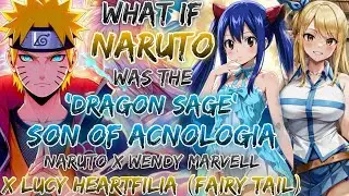 What If Naruto Was The 'Dragon Sage' Son Of Acnologia | Naruto X Wendy Marvell X Lucy Heartfilia