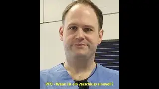Patent Foramen Ovale (PFO) &ndash; Wann ist ein Verschluss sinnvoll? | Dr. Kolja Sievert