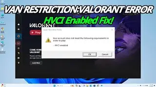 HVCI Enabled Valorant Windows 11 Fixed!