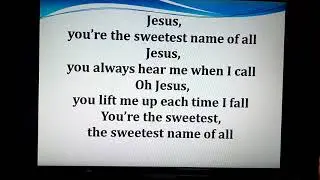 Jesus you're the sweetest name of all ( instrumental)