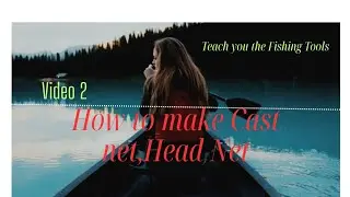 Part 3 : Video 2 ,How to make Cast net,Head Net #fish#fishing#castnet#howtomakenet