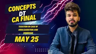 Taxation in case of Amalgamation and Demerger || CA final- DT || May 2025 || Under 15 mins