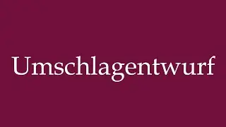 How to Pronounce ''Umschlagentwurf'' (Envelope design) Correctly in German