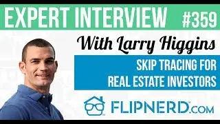 Skip Tracing for Real Estate Deals - Larry Higgins