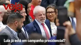 Lula já está em campanha presidencial?