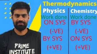 Difference in Thermodynamics of Physics & Chemistry | Work done on & by the system | Ombir Jindher