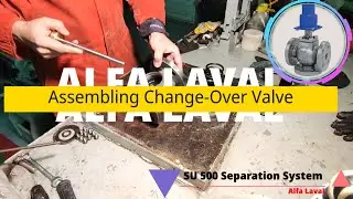 ASSEMBLING CHANGE-OVER VALVE | ALFA LAVAL SU500 Separation System | REFERENCE 1