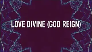 Love Divine (God Reign) - WorshipNOW