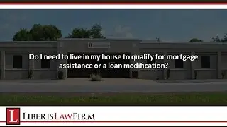 Do I need to live in my house to qualify for mortgage assistance or a loan modification?