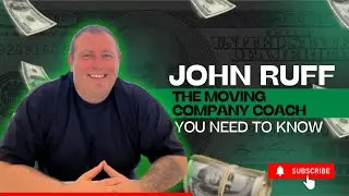 Your Moving Company Coach | JOHN RUFF | Best Moving Company Coach #mover #expert #coaching