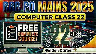 CLASS 22 | Computers for RRB PO MAINS 2025