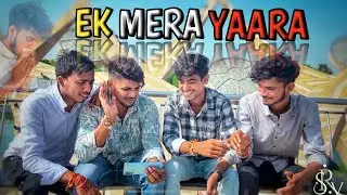 EK MERA YAARA | TRUE FRIENDSHIP SAD STORY | SHIVANSH ROHIT VINES | जरूर देखें | ATIF ASLAM |