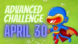 BTD6 Advanced Challenge - Punjis Advanced Challenge 17 - April 30, 2022