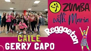 GERRY CAPO - ⚡️Caile⚡️ - ZUMBA&reg;//choreo by Maria - reggaeton