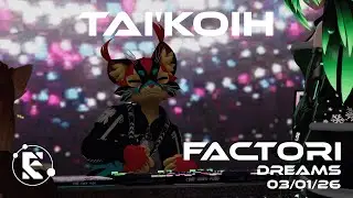 FACTORI _ DREAMS _ Tai'Koih