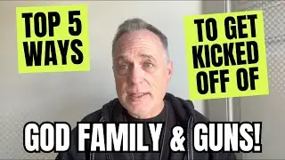 Top 5 Ways To Get Kicked Off Of God Family & Guns!