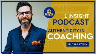 🔑 How to Build Authentic Client Relationships in Coaching | Rich Litvin 1 Insight - S2EP02
