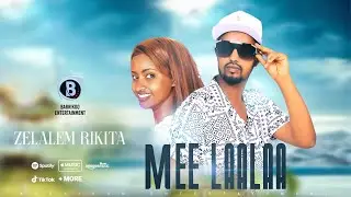 MEE LAALAA  Oromo Music by Zelalem Rikita