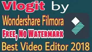 Vlogit By Wondershare Filmora | Best Video Editor 2018 | Tech Guru INDIA