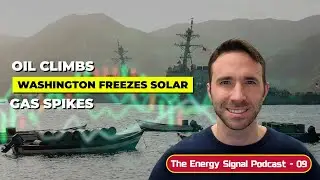 Oil Climbs, Gas Spikes, and Washington Freezes Solar | Energy Signal Podcast