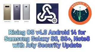 🔥Rising OS v4.0 | Android 14 | Samsung S8, S8+ | July Security Update🔥