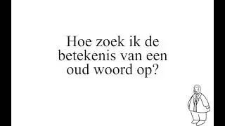 Hoe zoek ik de betekenis van een oud woord op? Historische Woordenboeken #1