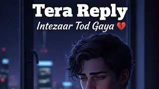 Tera Reply Mera Intezaar Tod Gaya 😔 | AI Emotional Song | Relatable Heartbreak