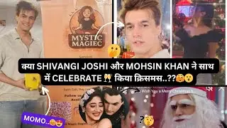 क्या Shivangi Joshi और Mohsin Khan ने साथ में Celebrate 🥂 किया क्रिसमस..?? #shivin 🧐🤗