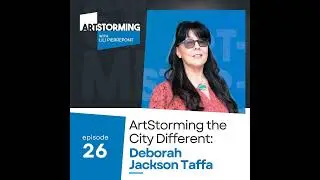 ArtStorming the City Different: Deborah Taffa