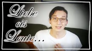 Liebe cis Leute...
