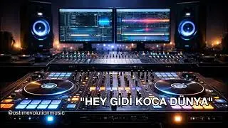 Hey Gidi Koca D&uuml;nya | Ostim Evolution Music