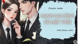 || Truyện Audio || HẠNG HAI CŨNG CÓ MẶT TRỜI | | Minh Khang Audio