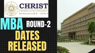 Christ University MBA - Round 2 Admission Dates Released | All You Need to Know