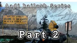 ADI KAILASH Series Part 02 || Adi Kailash Yatra || Bike Ride #adikailashyatra