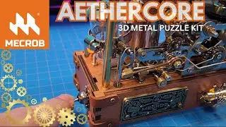 Building the MECROB AETHERCORE Model: Amazing Steampunk 3D Metal Model kit