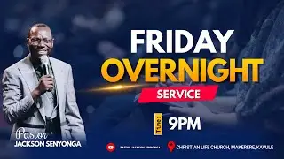 P5 FRIDAY OVERNIGHT WITH PASTOR JACKSON SENYONGA 26TH JULY 2024