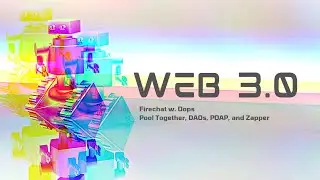 Firechat w. Oops, Pool Together, DAOs, POAP, and Zapper
