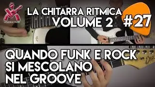 27 Manuale La Chitarra Ritmica volume 2 - quando Funk e Rock si mescolano nel groove